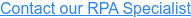 Contact our RPA Specialist